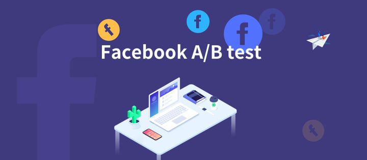 详解Facebook广告中的AB test