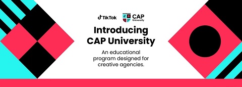 TikTok推出“CAP大学”项目，帮助创意机构掌握平台运营技巧